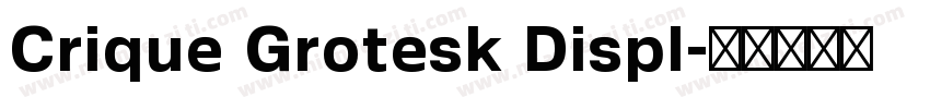 Crique Grotesk Displ字体转换